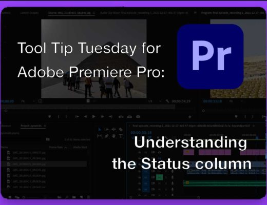 Tool Tip Tuesday for Adobe Premiere Pro: Understanding the Status column 4