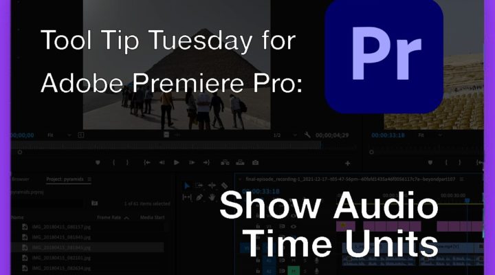 Tool Tip Tuesday for Adobe Premiere Pro: Show Audio Time Units 16