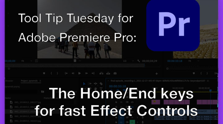 Tool Tip Tuesday for Adobe Premiere Pro: Home/End keys for fast Effect Controls 1