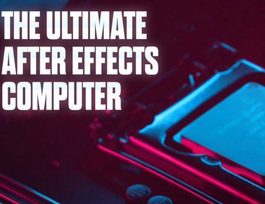 Building the ultimate PC for After Effects